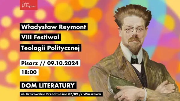 VIII FESTIWAL TEOLOGII POLITYCZNEJ // WŁADYSŁAW REYMONT // PISARZ [1/3]