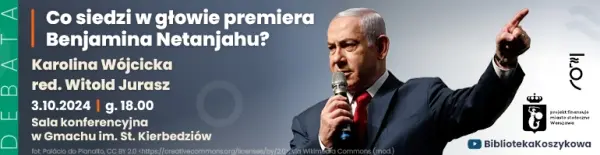 Co siedzi w głowie premiera Benjamina Netanjahu?
