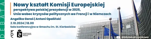 Nowy kształt Komisji Europejskiej, perspektywa polskiej prezydencji w 2025, Unia wobec kryzysów politycznych we Francji i w Niemczech