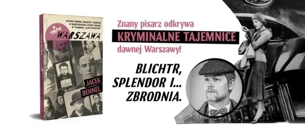 Tajna Warszawa. Spotkanie z Jackiem Dehnelem