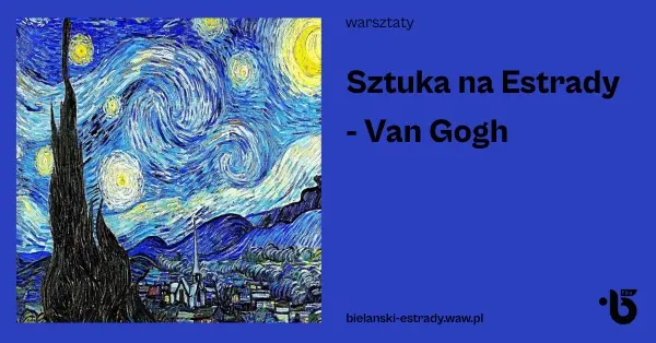 Sztuka na Estrady - Van Gogh