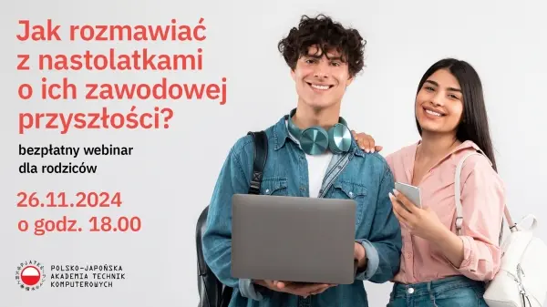 Jak rozmawiać z nastolatkami o ich zawodowej przyszłości? Bezpłatny webinar dla rodziców
