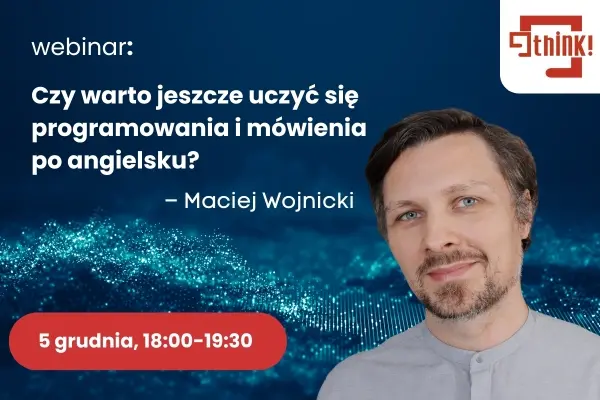Webinar: Czy warto jeszcze uczyć się programowania i mówienia po angielsku?