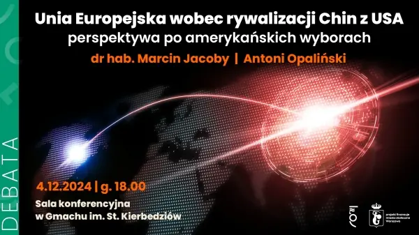 DEBATA // Unia Europejska wobec rywalizacji Chin z USA - perspektywa po amerykańskich wyborach