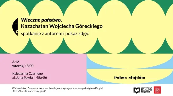 „Wieczne państwo”. Kazachstan Wojciecha Góreckiego - spotkanie z autorem i pokaz zdjęć