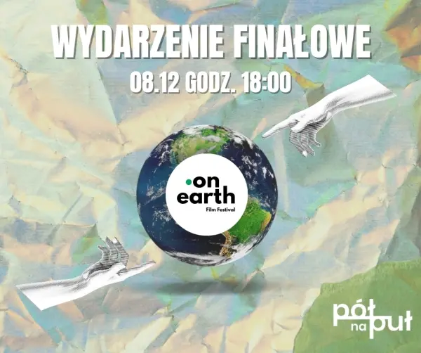Finał Festiwalu OnEarth – Festiwalu Filmów Ekologicznych