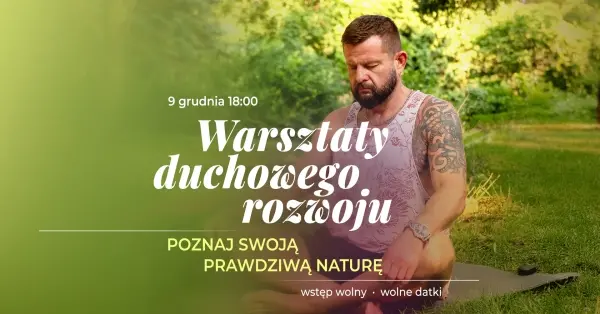 Warsztaty Duchowego Rozwoju - Poznaj swoją prawdziwą naturę