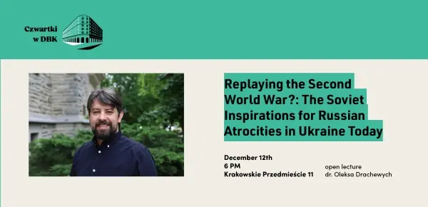 Replaying the Second World War?: The Soviet Inspirations for Russian Atrocities in Ukraine Today