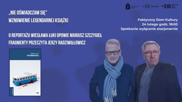 Premiera nowego wydania legendarnego reportażu "Nie oświadczam się" autorstwa Wiesława Łuki / Faktyczny Dom Kultury