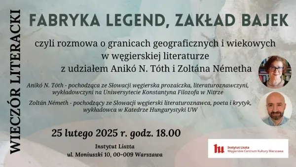 Fabryka legend, zakład bajek - węgierski wieczór literacki z udziałem Anikó N.Tóth i Zoltána Németha