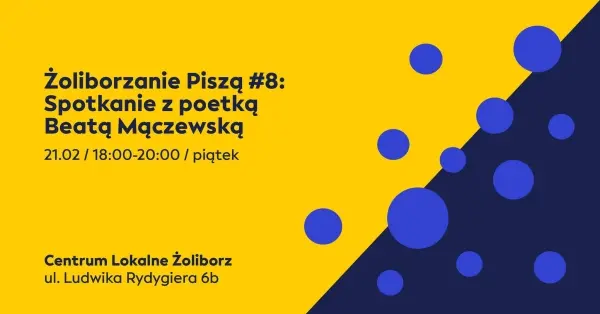 Żoliborzanie Piszą #8: Spotkanie z poetką Beatą Mączewską