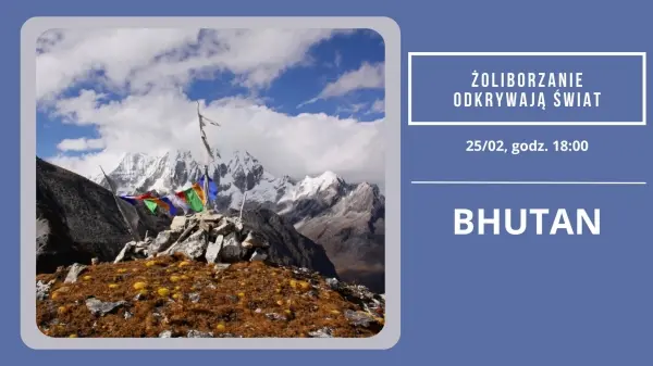 Bhutan - tam, gdzie świat się zatrzymał | Żoliborzanie odkrywają świat