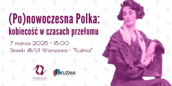 (Po)nowoczesna Polka - kobiecość w czasach przełomu - DEBATA
