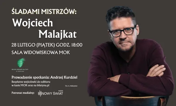 ŚLADAMI MISTRZÓW”/WOJCIECH MALAJKAT