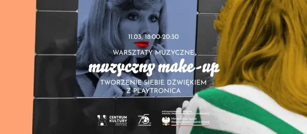 Warsztaty: muzyczny make-up. Tworzenie siebie dźwiękiem z Playtronica