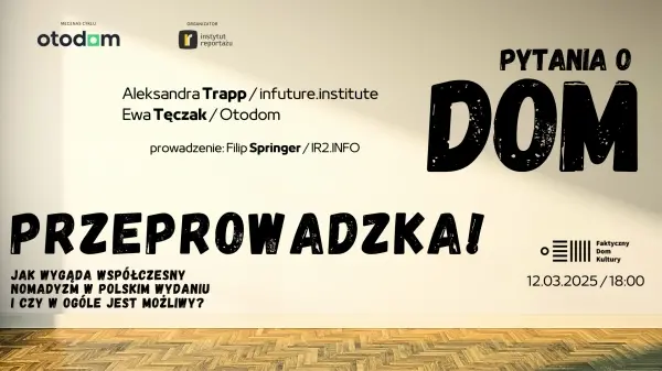 Pytania o dom / Jak wygląda współczesny nomadyzm w polskim wydaniu? / Faktyczny Dom Kultury