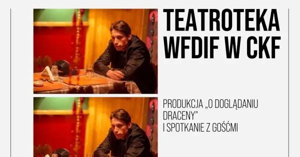Pokaz Teatroteki ,,O doglądaniu draceny" w Centrum Kultury Filmowej im. Andrzeja Wajdy
