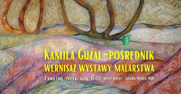 KAMILA GUZAL - POŚREDNIK / WERNISAŻ WYSTAWY