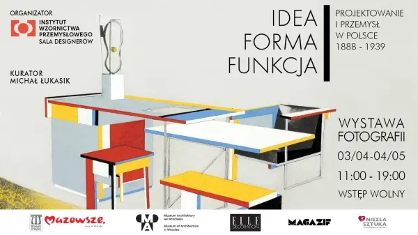 Idea. Forma. Funkcja. Projektowanie i przemysł w Polsce 1888-1939 - wystawa fotografii
