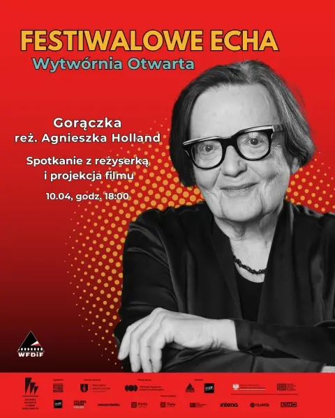 WYTWÓRNIA OTWARTA: Rozmowa z reż. A. Holland i pokaz filmu ,,Gorączka" | FESTIWALOWE ECHA | 50 na 50