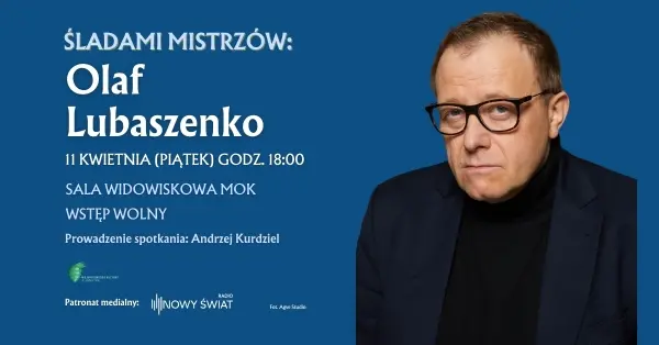 ŚLADAMI MISTRZÓW - SPOTKANIE Z OLAFEM LUBASZENKO