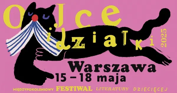 7. Międzypokoleniowy Festiwal Literatury Dziecięcej - Ojce i Dziatki w Warszawie