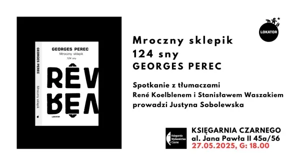 Mroczny sklepik. 124 sny. Georges Perec. Spotkanie z tłumaczami.