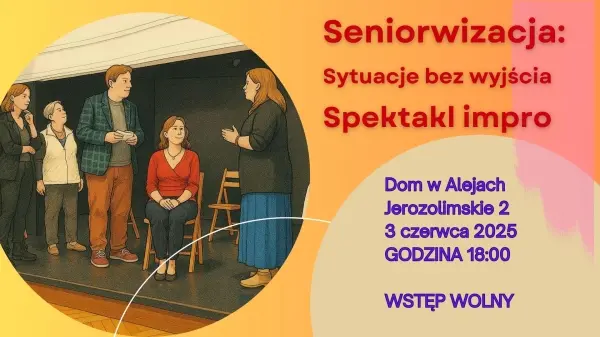 Sytuacje bez wyjścia • spektakl improwizowany • Fundacja Seniorwizacja