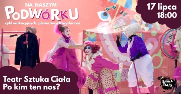 Teatr Sztuki Ciała: Po kim ten nos?