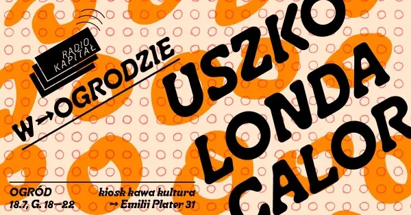 uszko & Londa Calor | Radio Kapitał w Ogrodzie | 18.07