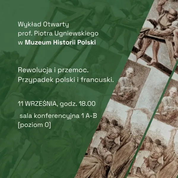 Wykład otwarty w Muzeum Historii Polski: „Rewolucja i przemoc. Przypadek polski i francuski”