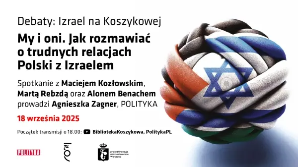 My i oni. Jak rozmawiać o trudnych relacjach Polski z Izraelem?