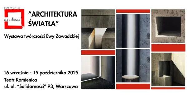 WYSTAWA TWÓRCZOŚCI EWY ZAWADZKIEJ "ARCHITEKTURA ŚWIATŁA"