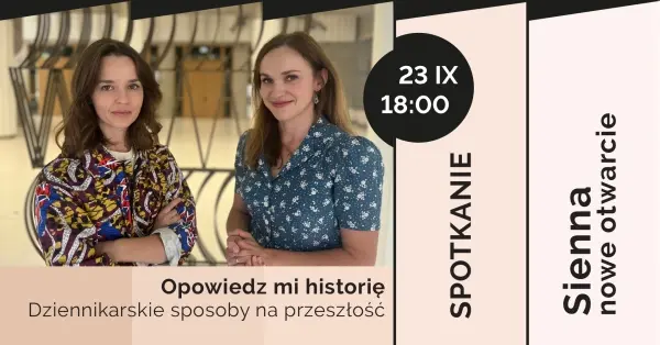 Spotkanie „Opowiedz mi historię. Dziennikarskie sposoby na przeszłość”