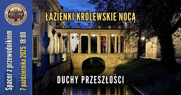 Łazienki Królewskie nocą... Duchy przeszłości [spacer z przewodnikiem PTTK]