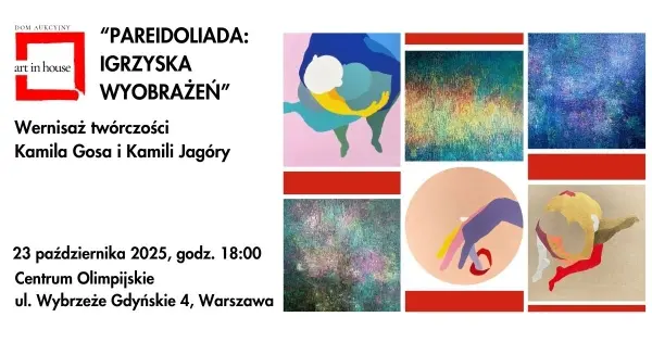 PAREIDOLIADA. Igrzyska Wyobrażeń. Wystawa twórczości Kamila Gosa i Kamili Jagóry