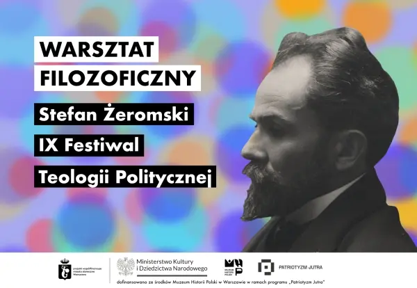 STEFAN ŻEROMSKI // WARSZTAT FILOZOFICZNY // IX FESTIWAL TEOLOGII POLITYCZNEJ