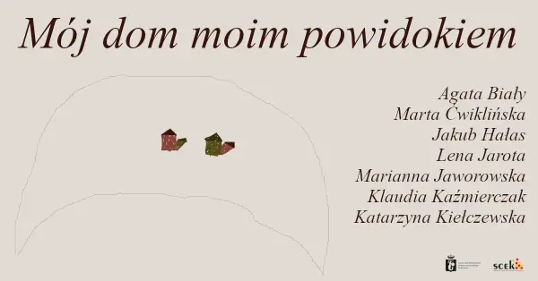 Mój dom moim powidokiem - wystawa