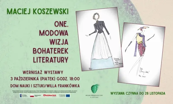 „ONE. MODOWA WIZJA BOHATEREK LITERATURY” / MACIEJ KOSZEWSKI | WERNISAŻ WYSTAWY