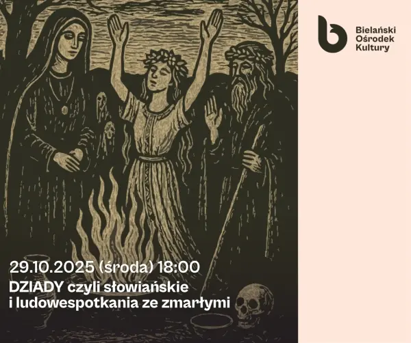 Dziady, czyli słowiańskie i ludowe spotkania ze zmarłymi
