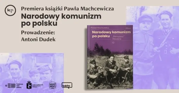 PREMIERA: NARODOWY KOMUNIZM PO POLSKU. PARTYZANCI MOCZARA