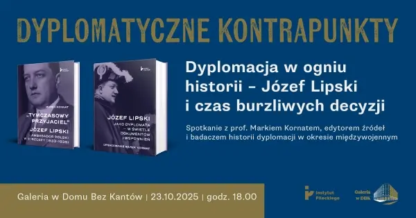 Dyplomacja w ogniu historii – Józef Lipski i czas burzliwych decyzji | Dyplomatyczne kontrapunkty