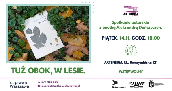 TUŻ OBOK, W LESIE. Spotkanie autorskie z poetką Aleksandrą Dańczyszyn