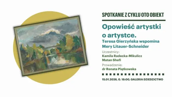 Oto obiekt: Opowieść artystki o artystce. Teresa Gierzyńska wspomina Mery Litauer-Schneider