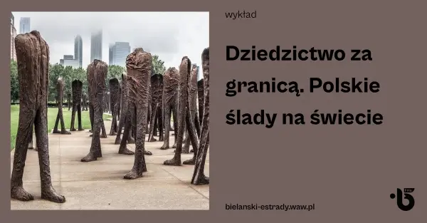 Dziedzictwo za granicą. Polskie ślady na świecie