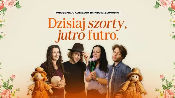 Dzisiaj szorty, jutro futro. Komedia improwizowana na wiosnę!