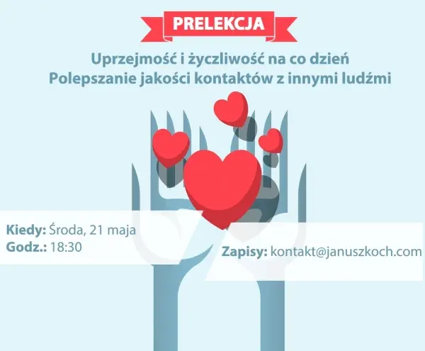  Uprzejmość i życzliwość na co dzień - polepszanie jakości kontaktów z innymi ludźmi - prelekcja