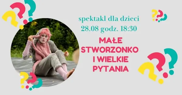 Spektakl dla dzieci "Małe stworzonko i welkie pytania"