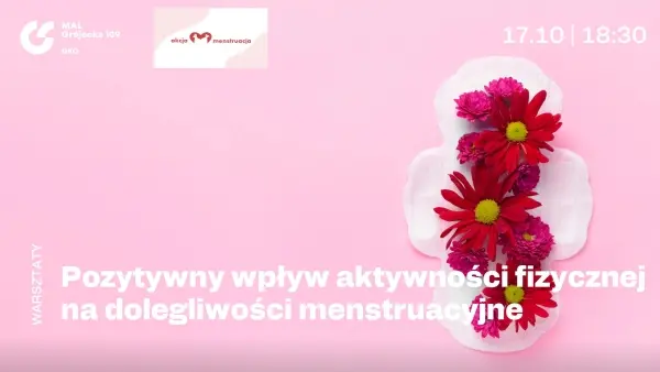 Pozytywny wpływ aktywności fizycznej na dolegliwości menstruacyjne. Warsztaty praktyczne // The Positive Impact of Physical Activity on Menstrual Discomfort. Practical Workshop