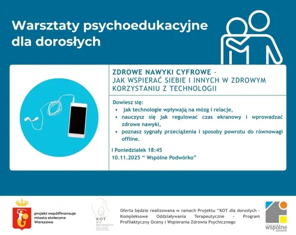 Zdrowe nawyki cyfrowe – jak wspierać siebie i innych w zdrowym korzystaniu z technologii - Warsztat psychoedukacyjny dla dorosłych
